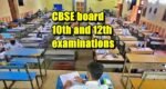 CBSE board 10th and 12th examinations