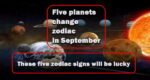 Five planets change zodiac