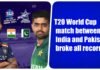 India and Pakistan match broke all records