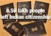 8.50 lakh people left Indian citizenship