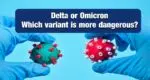 Delta or Omicron