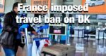 France imposed travel ban on UK