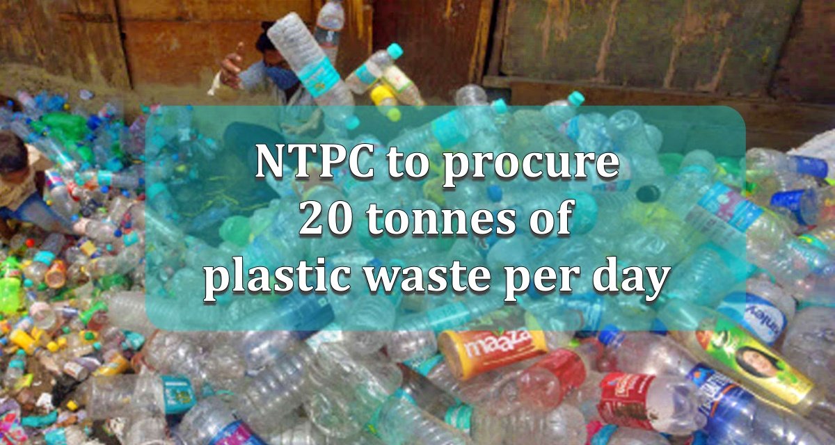 NTPC to procure 20 tonnes of plastic waste per day