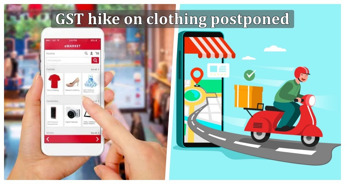 GST hike on clothing postponed