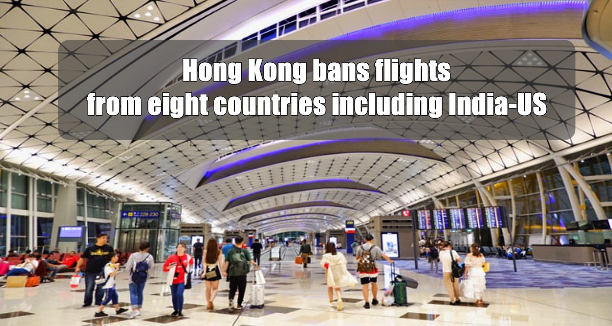 Hong Kong bans flights from eight countries including India-US amid Omicron threat
