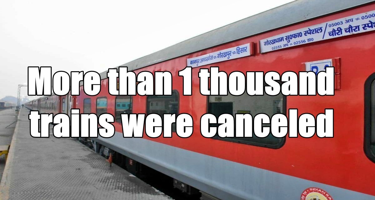More than 1 thousand trains were canceled, check the status of your train