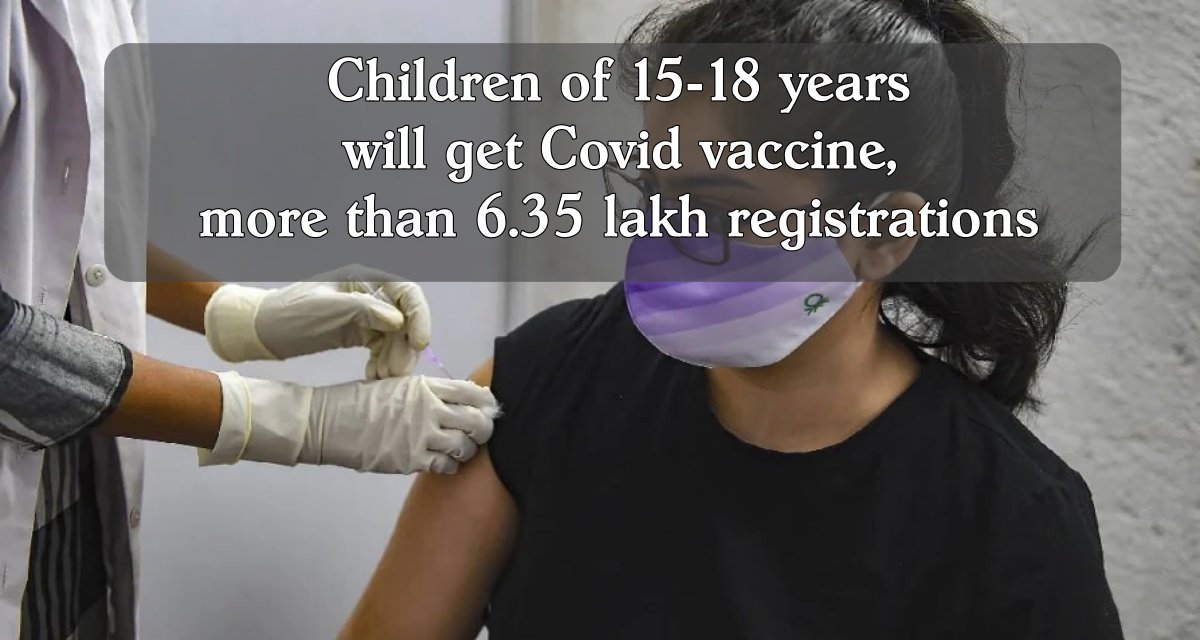 From today, children of 15-18 years will get Covid vaccine, more than 6.35 lakh registrations