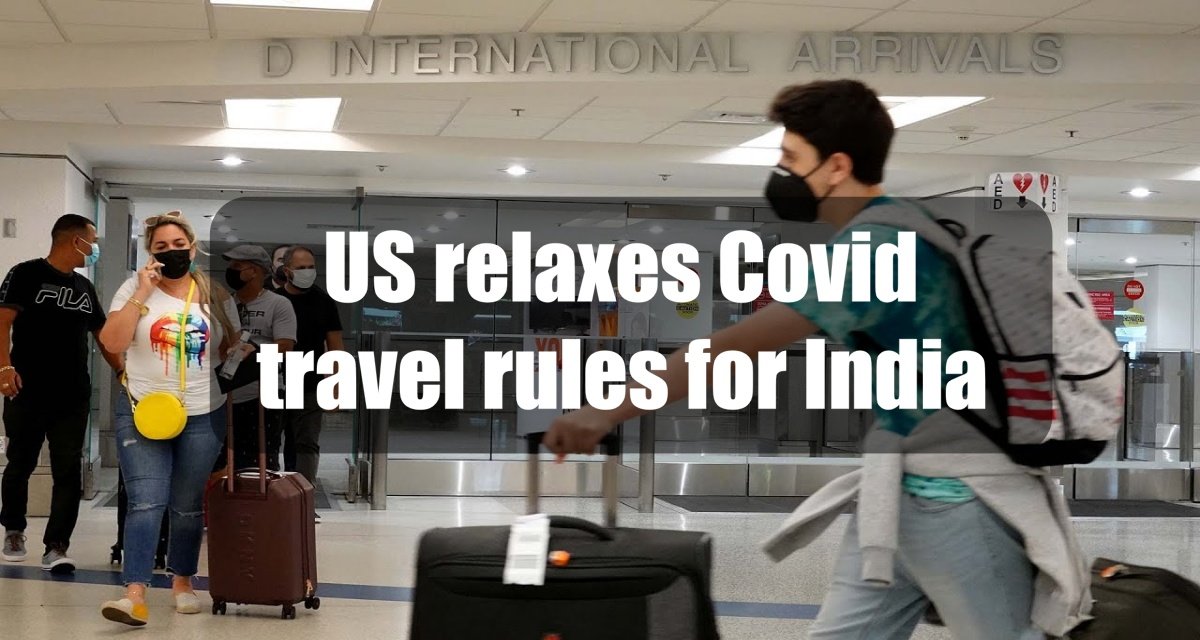 US relaxes Covid travel rules for India, reduced from level 3 to 1
