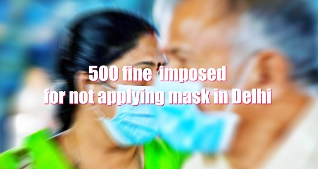 500 fine not applying mask in Delhi