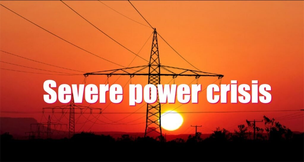 Severe power crisis