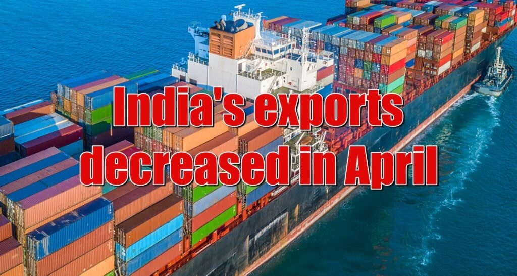 Indias exports decreased in April