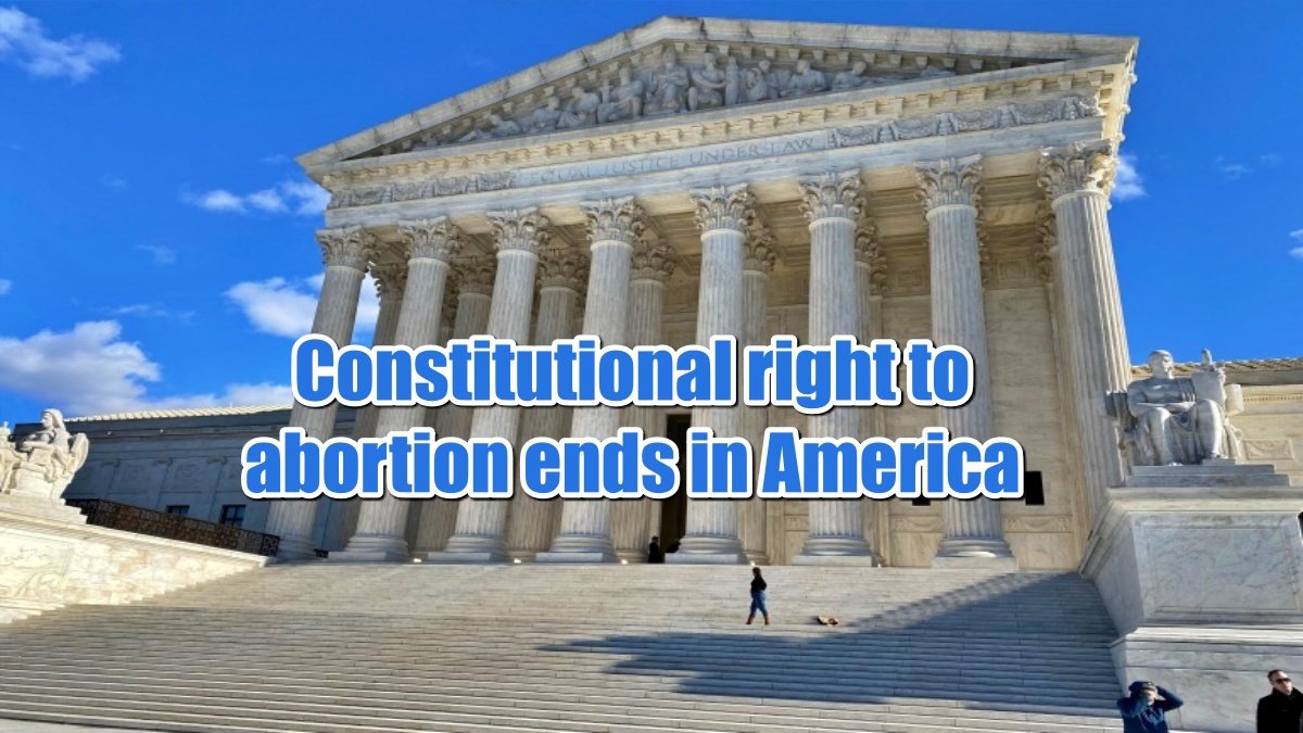 Constitutional right to abortion ends in America, Supreme Court reverses its historic decision
