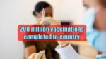 200 million vaccinations completed in-country