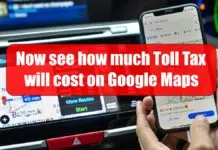 Before going on a trip, see how much Toll Tax will cost on Google Maps Google Maps