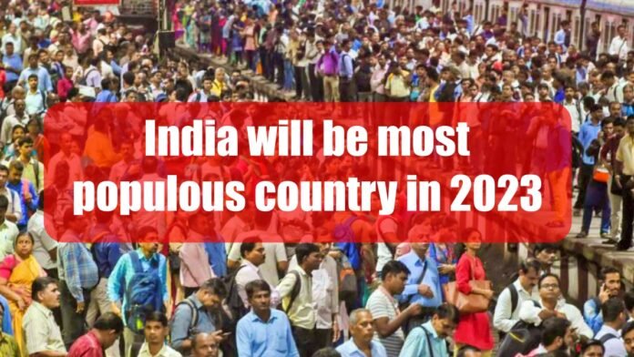 India will be the most populous country in 2023