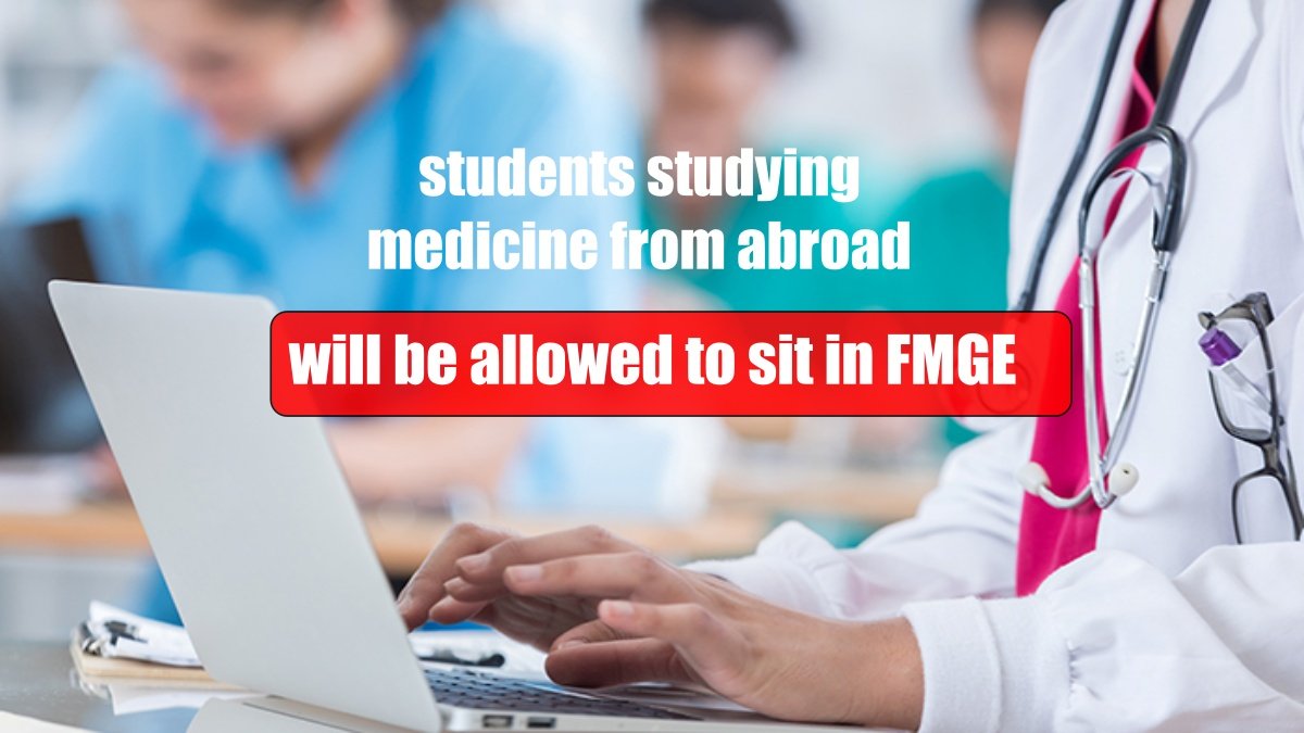 Relief to students studying medicine from abroad, will be allowed to sit in FMGE on condition