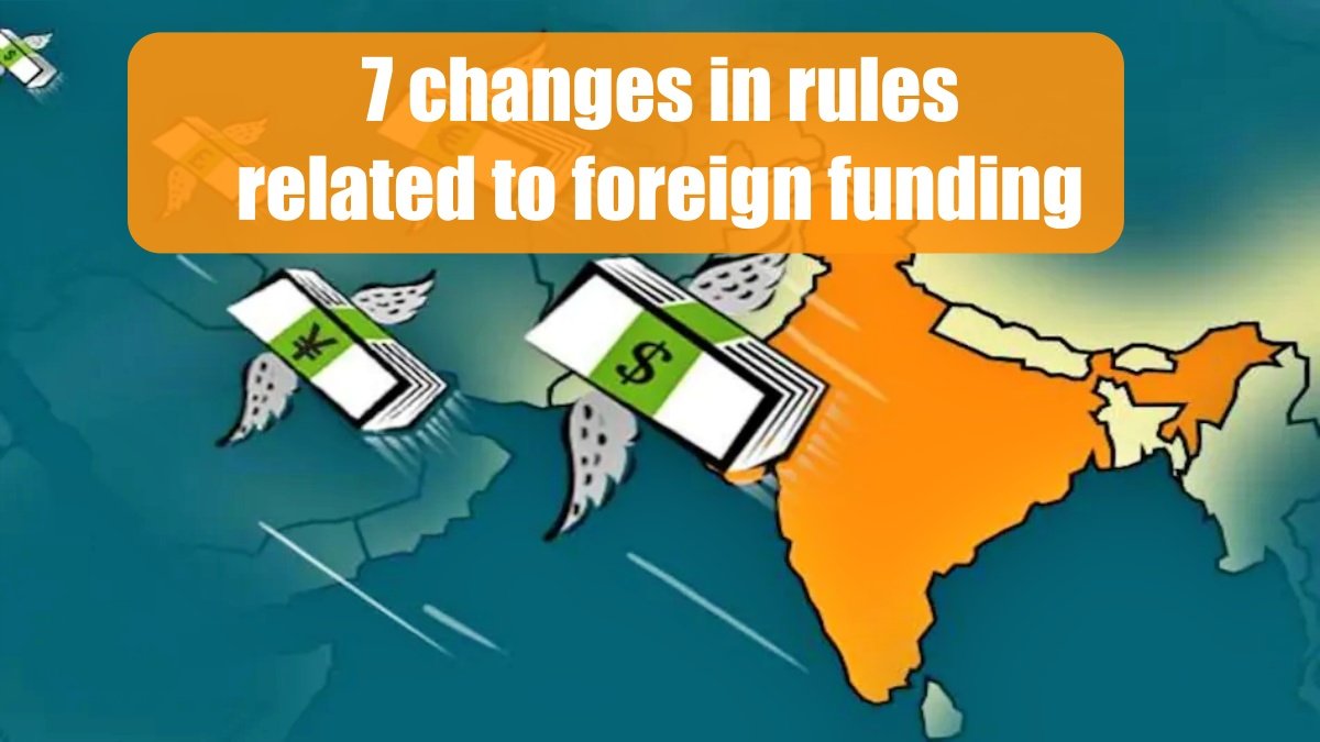7 changes in rules related to foreign funding, convenience to common man