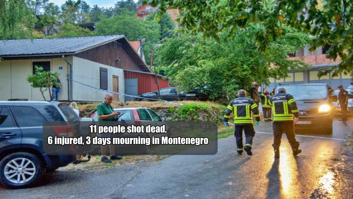 11 people shot dead, 6 injured, 3 days mourning in Montenegro