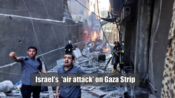 Israels air attack on Gaza Strip
