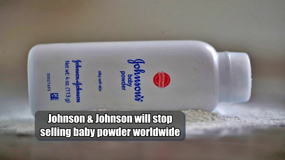 Johnson & Johnson will stop selling baby powder worldwide