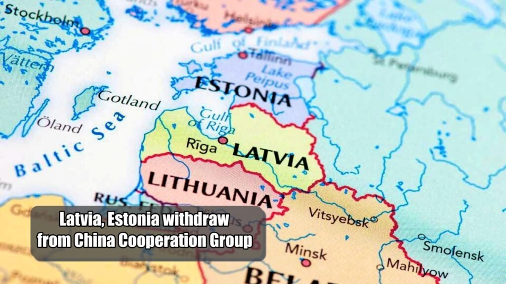 Latvia, Estonia withdraw from China Cooperation Group