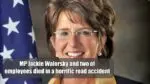 MP Jackie Walorsky and two of his employees died