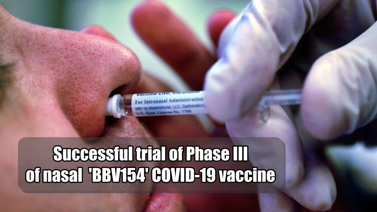 Successful trial of Phase III of nasal  ‘BBV154’ COVID-19 vaccine: Bharat Biotech