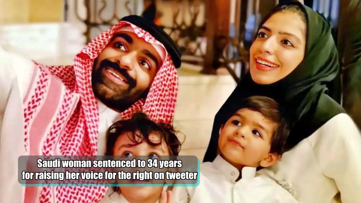 Saudi woman sentenced to 34 years for raising her voice for the right on tweeter