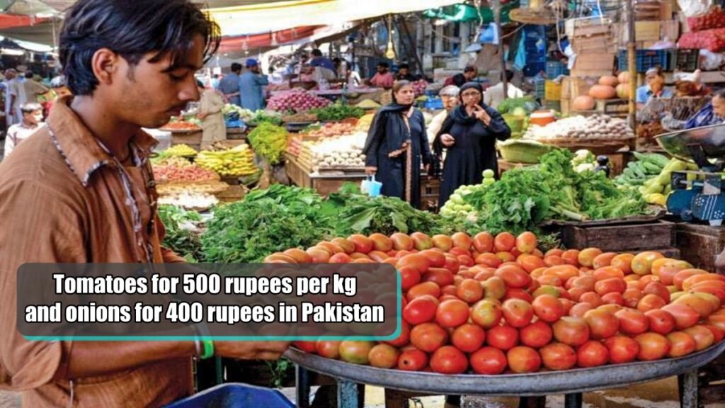 Tomatoes for 500 rupees per kg and onions for 400