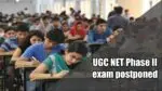 UGC NET Phase II exam postponed