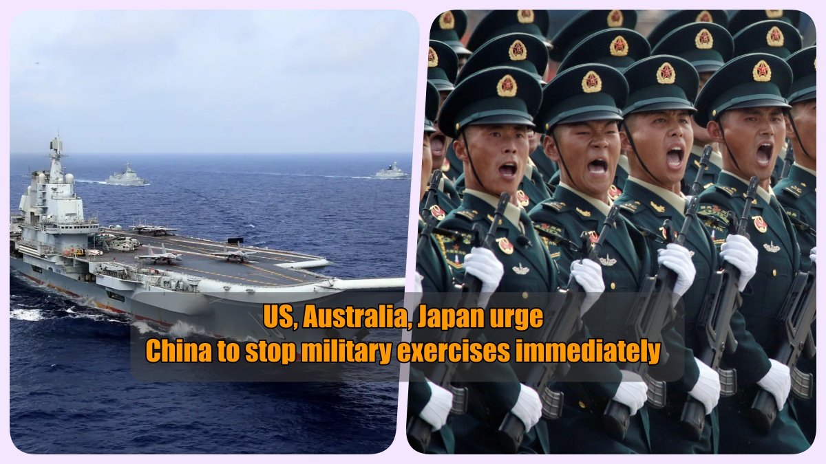 US, Australia, Japan urge China to stop military exercises immediately