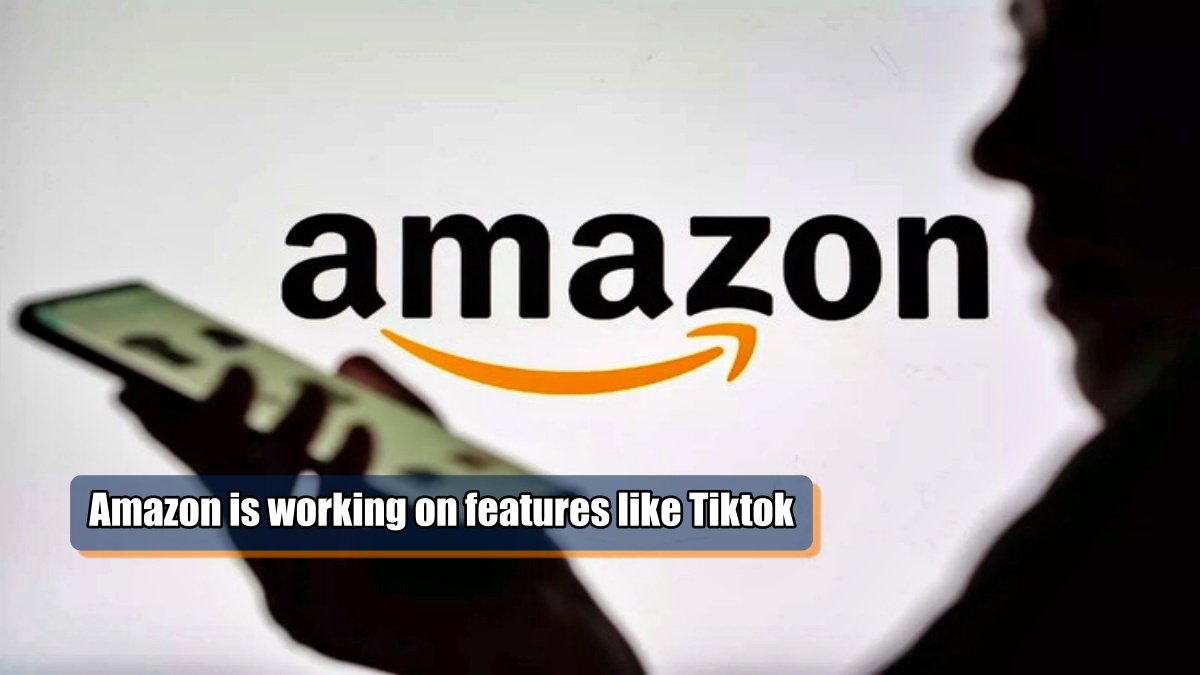 Amazon is working on features like Tiktok, customers will get videos and pictures of products