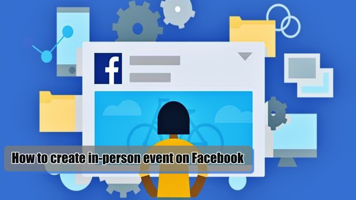 Now easily create in-person events on Facebook, know every step