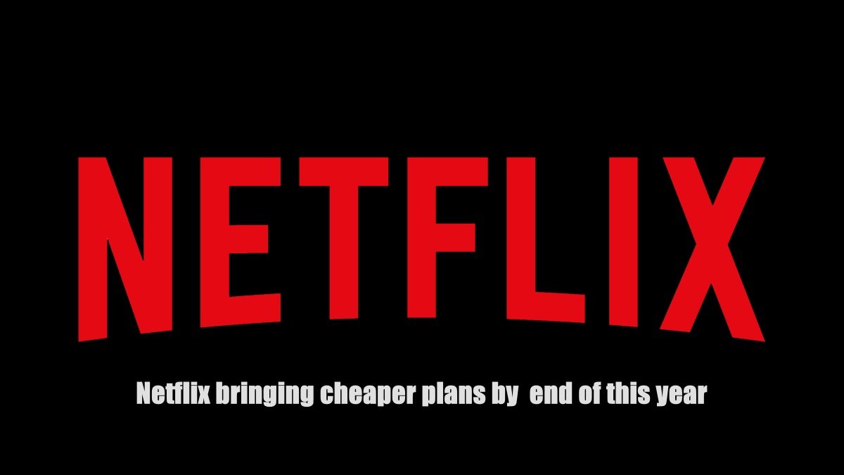 Netflix ​​bringing cheaper plan ‘Netflix with ads’ by end of this year