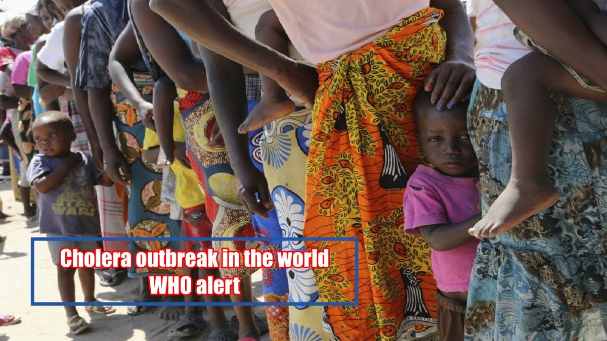 Cholera outbreak in the world, WHO alert – 3 times more people dying