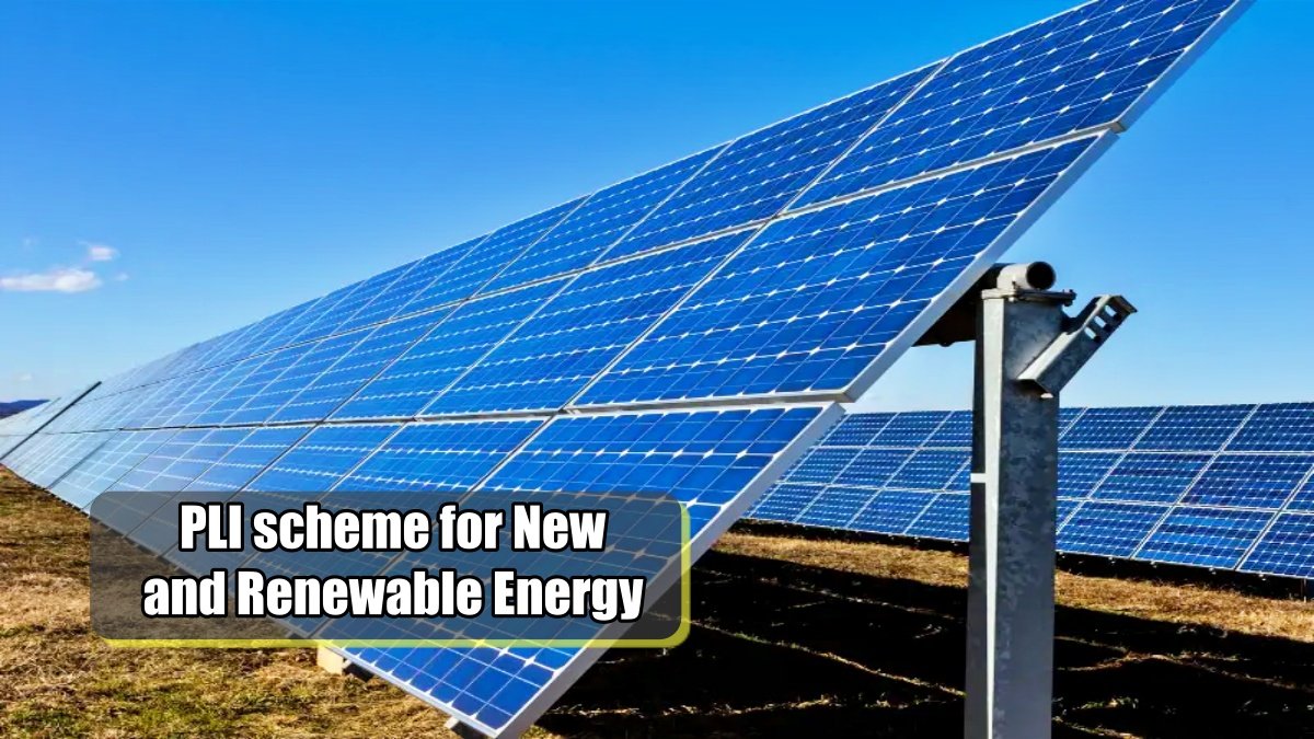To increase exports, PLI scheme for New and Renewable Energy, government sanctioned Rs 19,500 crore