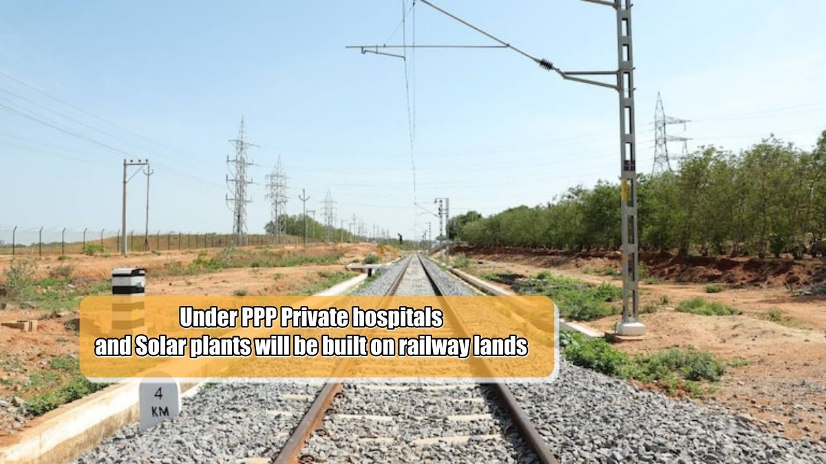 Under PPP Private hospitals and Solar plants will be built on railway lands