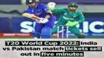 Fans are excited about India-Pakistan match in T20 World Cup 2022, all tickets sold out in minutes india pakistan