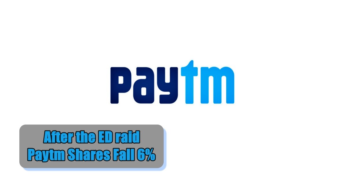After the ED raid Paytm Shares Fall 6%, Trade at 68% Discount to Issue Price