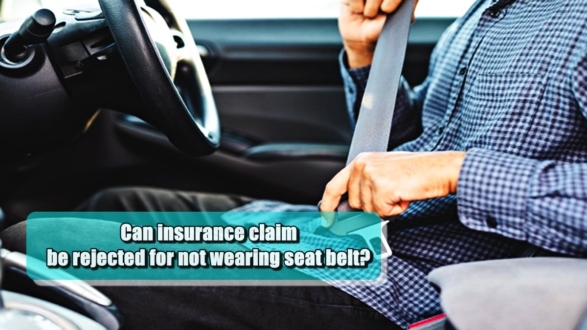Can insurance claim be rejected for not wearing seat belt? Know what experts say