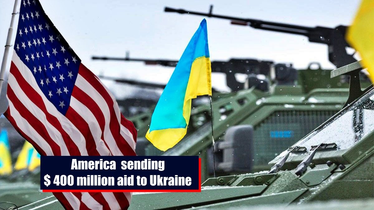 America sending $ 400 million aid to Ukraine, Britain will also send 10,000 cannon shells