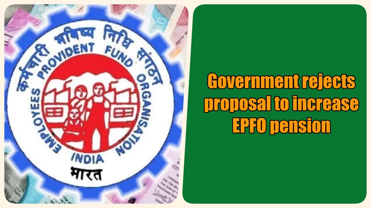 Government rejects proposal to increase EPFO pension