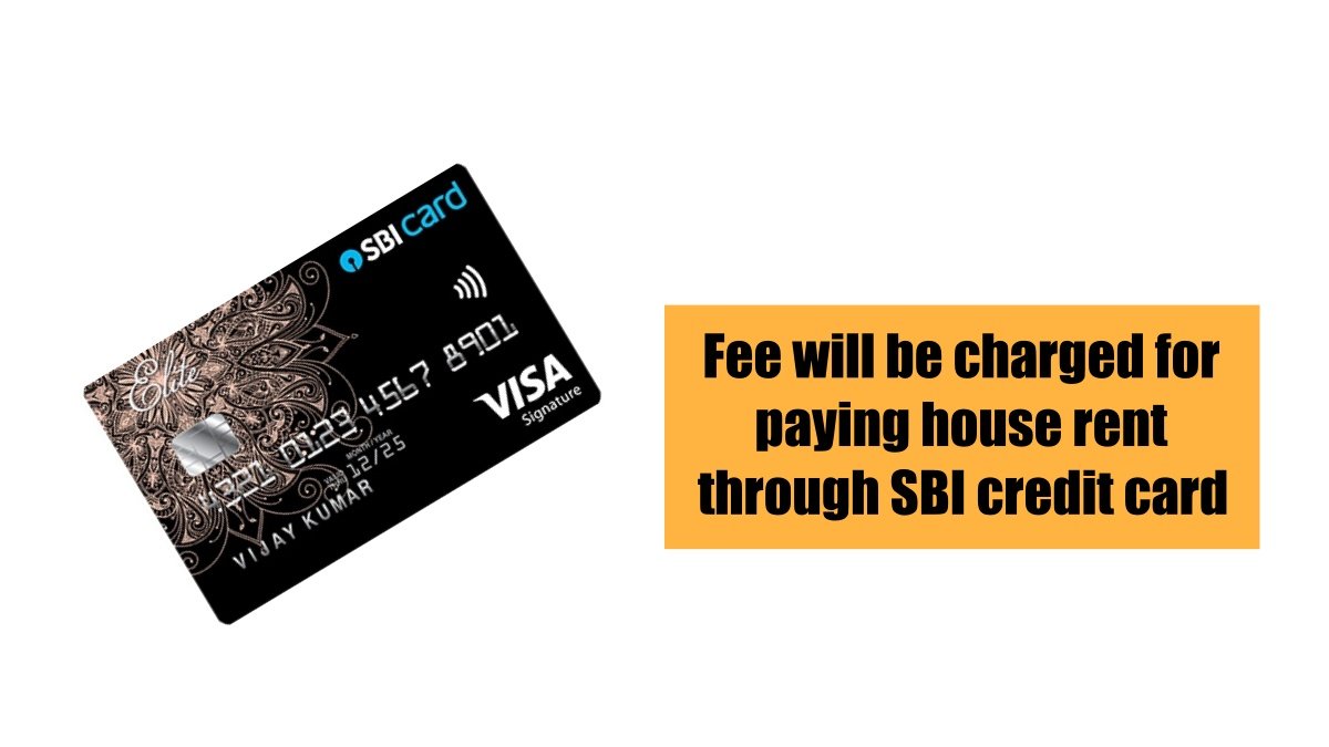 Fee will be charged for paying house rent through SBI credit card, rules will be applicable from November 15