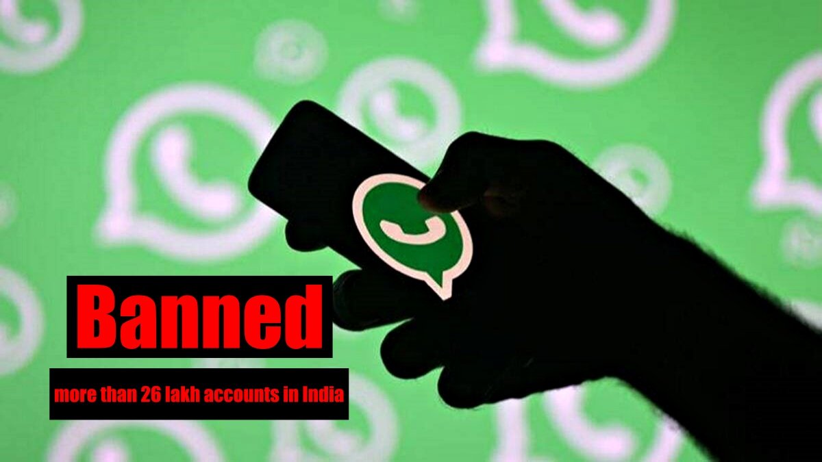 As per IT Rules 2021,WhatsApp banned more than 26 lakh accounts in India, know reason