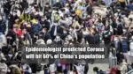 Epidemiologists predicted Corona