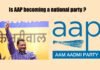 Is AAP becoming a national party