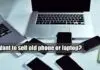 old phone or laptops
