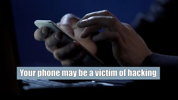 your phone may be a victim of hacking