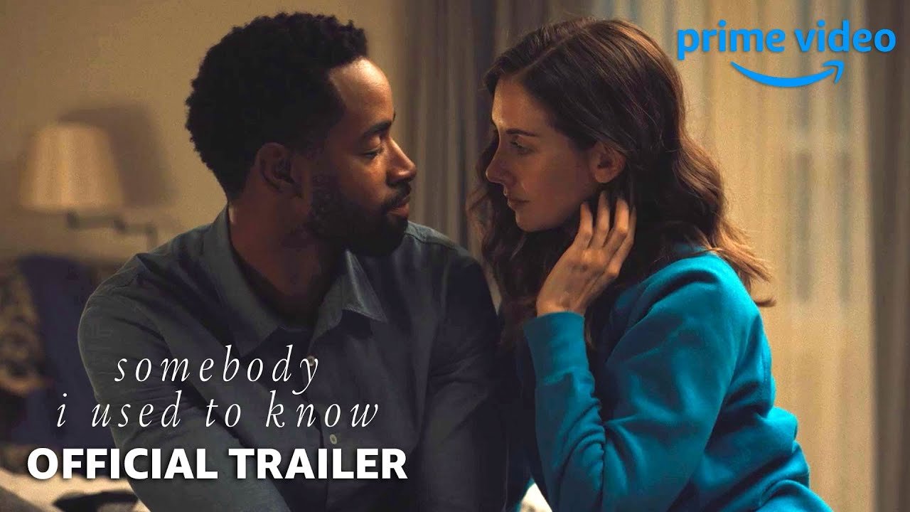 Somebody I Used to Know – Official Trailer | Prime Video