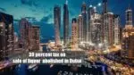 Liquor cheaper in Dubai,30 percent tax on sale of liquor abolished Dubai